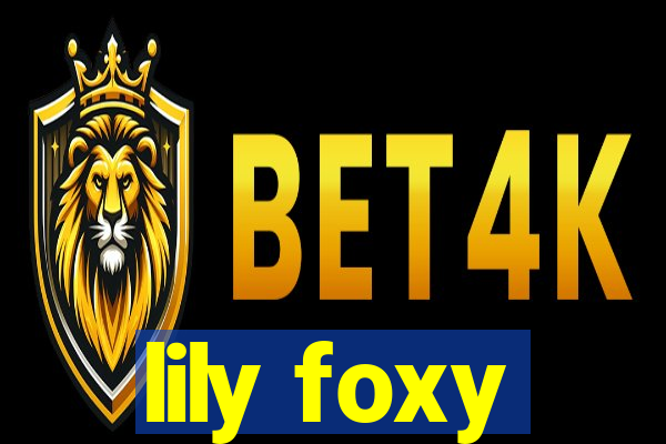 lily foxy
