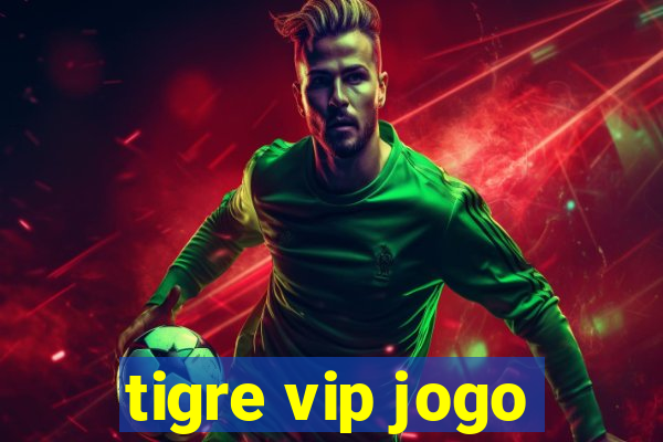 tigre vip jogo