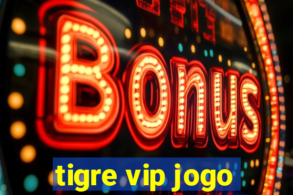tigre vip jogo