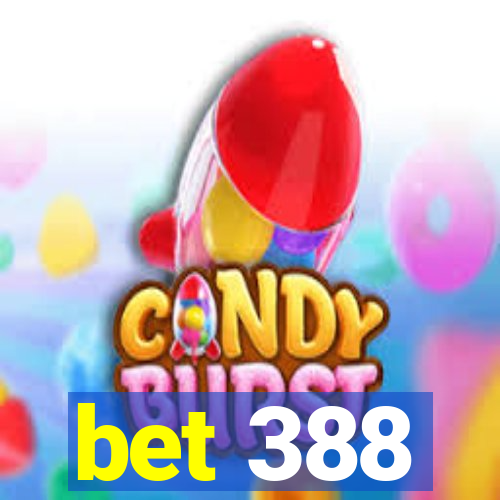 bet 388