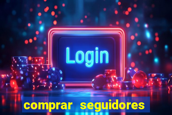 comprar seguidores barato pix