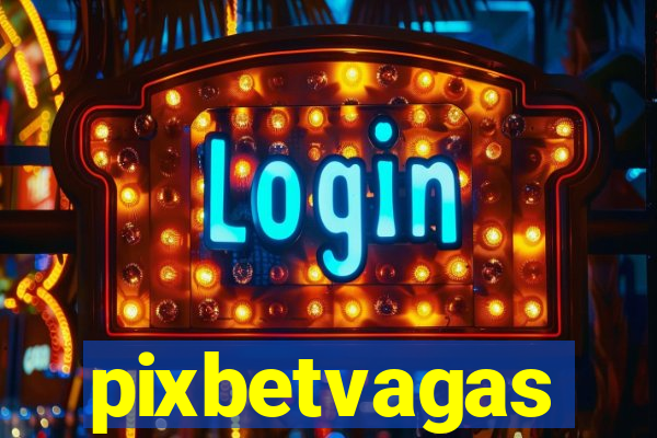 pixbetvagas