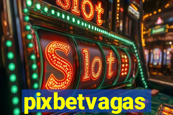 pixbetvagas