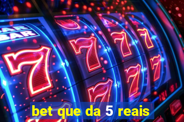 bet que da 5 reais