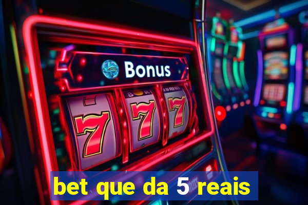 bet que da 5 reais