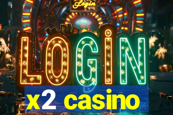 x2 casino