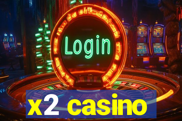 x2 casino