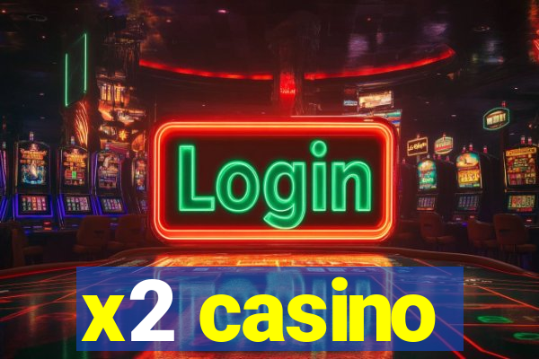 x2 casino