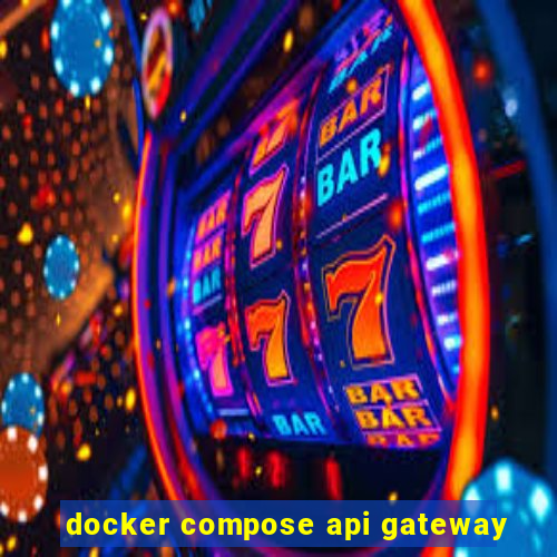 docker compose api gateway