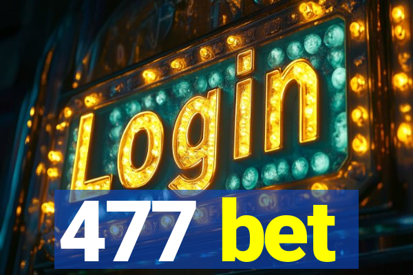 477 bet