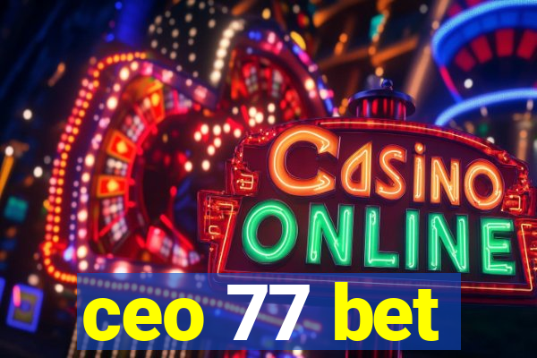 ceo 77 bet