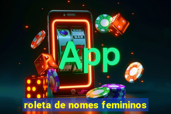 roleta de nomes femininos