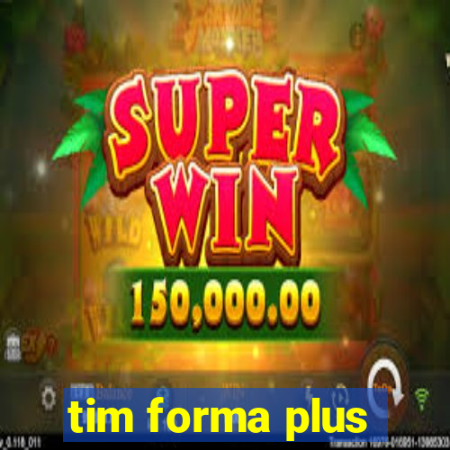 tim forma plus
