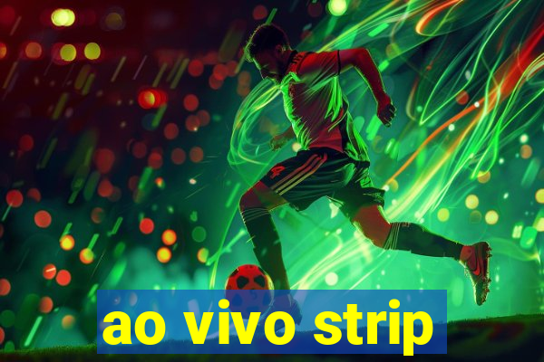 ao vivo strip
