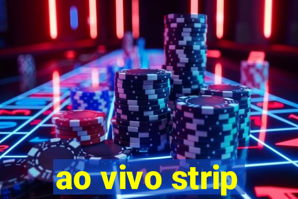 ao vivo strip