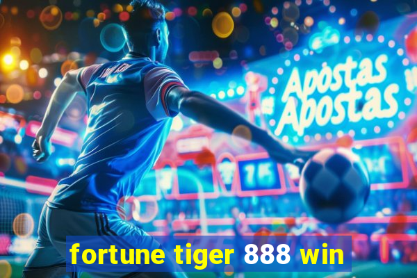fortune tiger 888 win