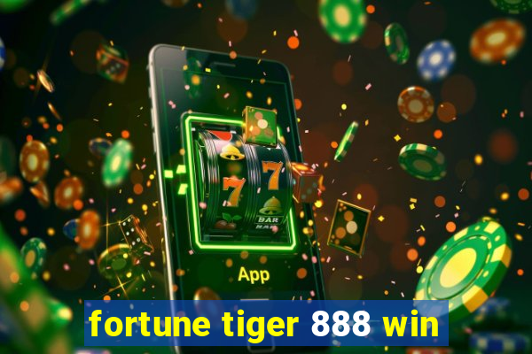 fortune tiger 888 win