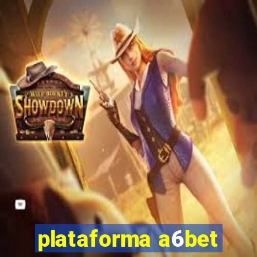 plataforma a6bet