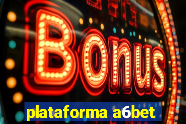 plataforma a6bet