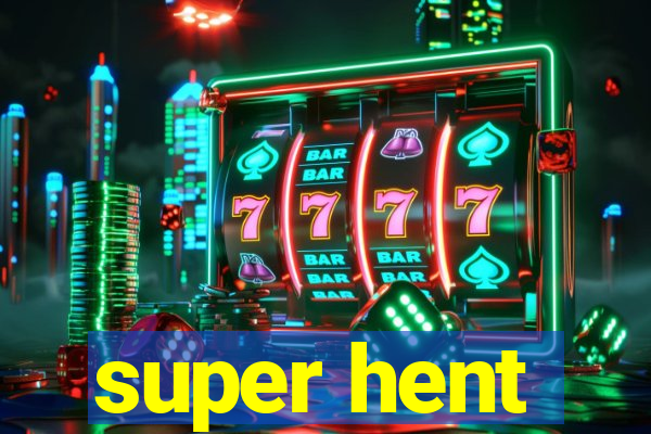 super hent