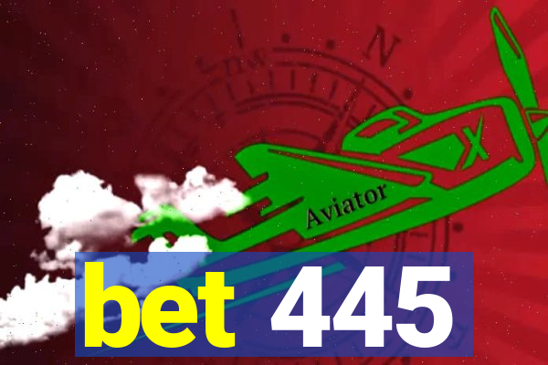 bet 445