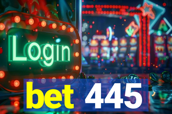 bet 445