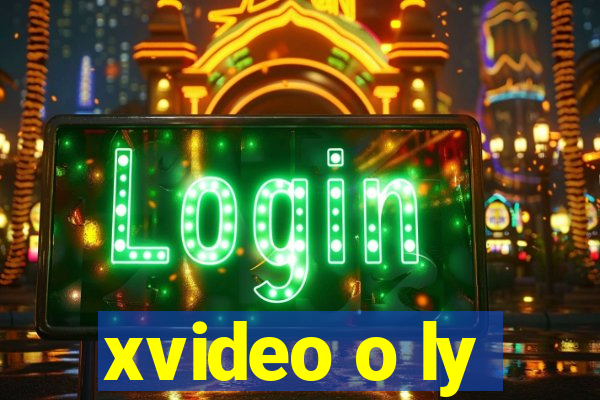 xvideo o ly