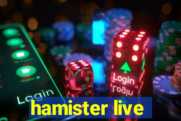 hamister live