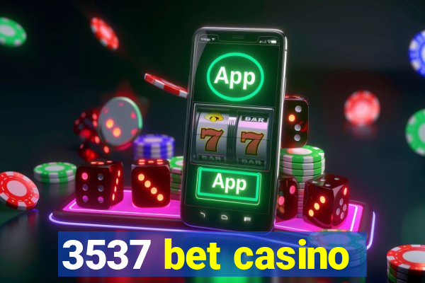 3537 bet casino