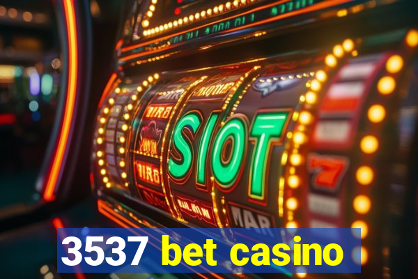 3537 bet casino