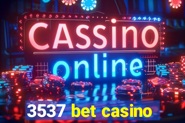 3537 bet casino