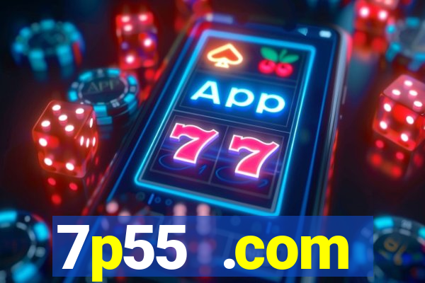 7p55 .com plataforma de jogos