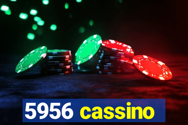5956 cassino