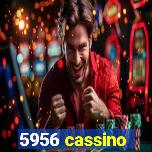 5956 cassino