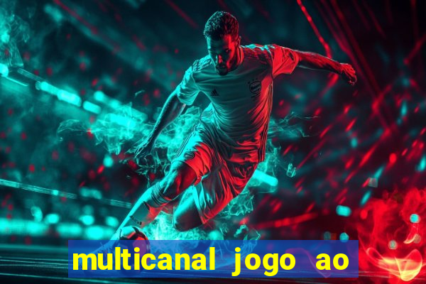 multicanal jogo ao vivo fans
