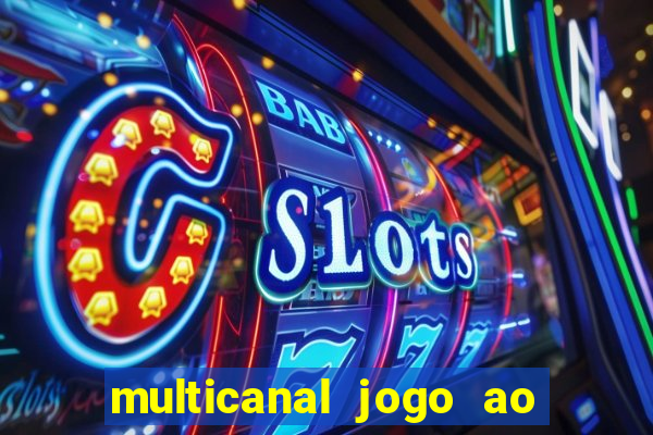 multicanal jogo ao vivo fans