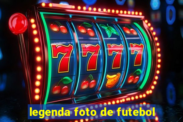legenda foto de futebol