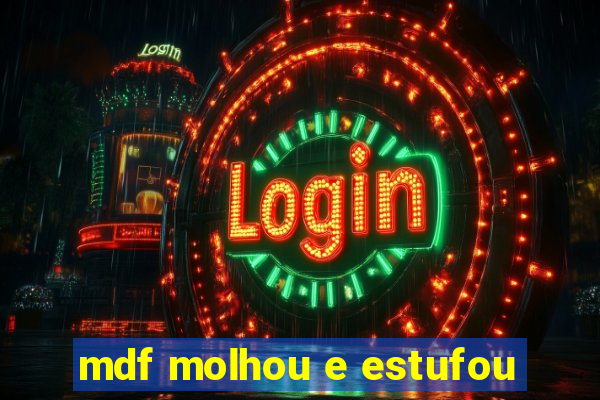 mdf molhou e estufou