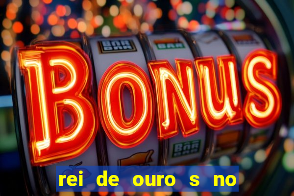 rei de ouro s no rei de ouros no amor
