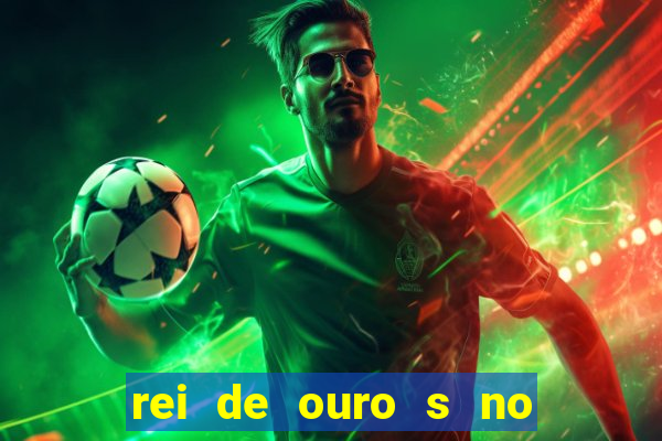 rei de ouro s no rei de ouros no amor