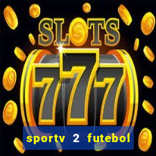 sportv 2 futebol play hd