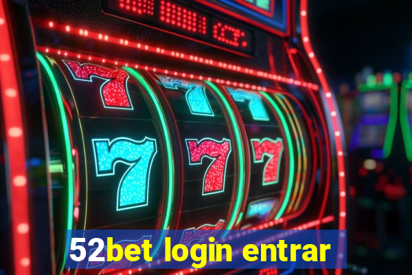 52bet login entrar
