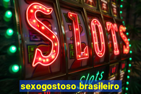 sexogostoso brasileiro