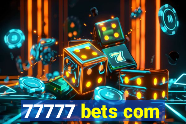 77777 bets com