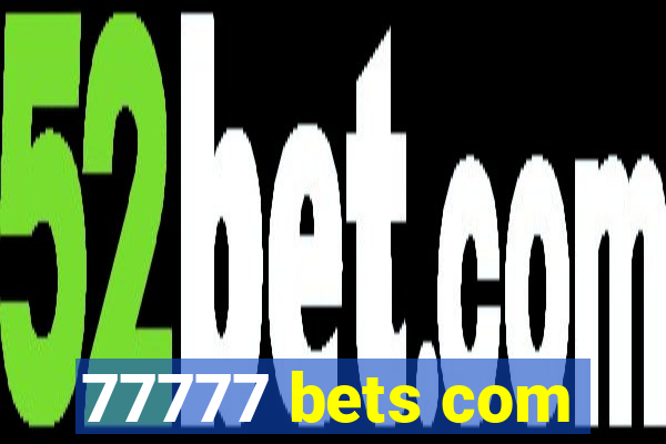 77777 bets com