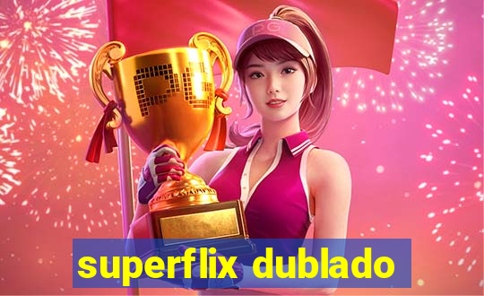 superflix dublado