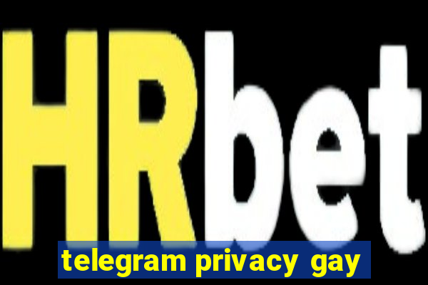 telegram privacy gay