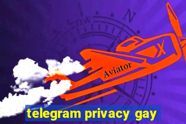 telegram privacy gay