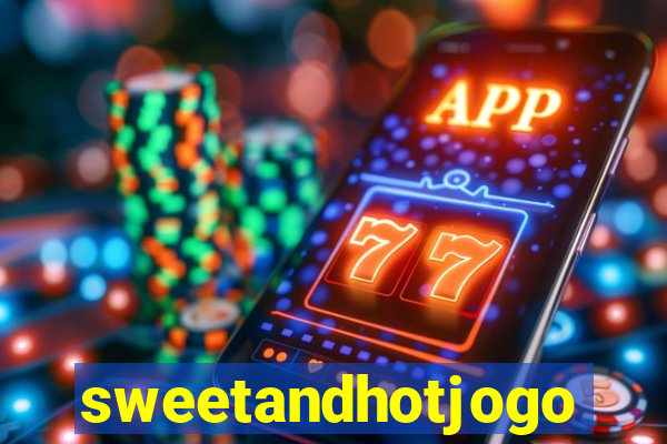 sweetandhotjogo