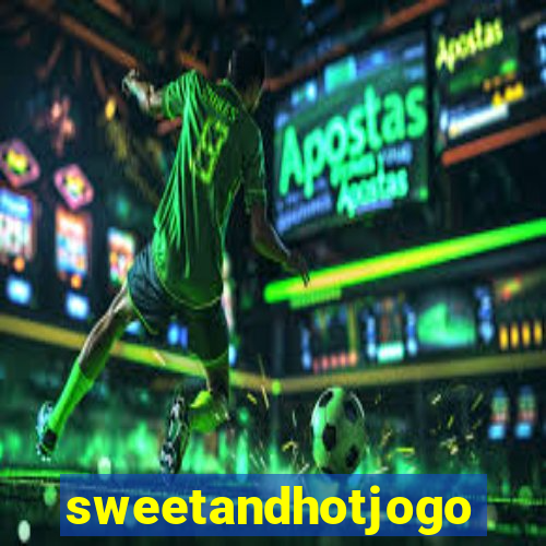 sweetandhotjogo
